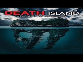 Death Island - Paranormal Activity Abounds on a Haunted Island, People Lose their Minds and Souls! poster