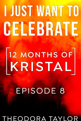 I Just Want to Celebrate: 12 Months of Kristal, Episode 8 poster