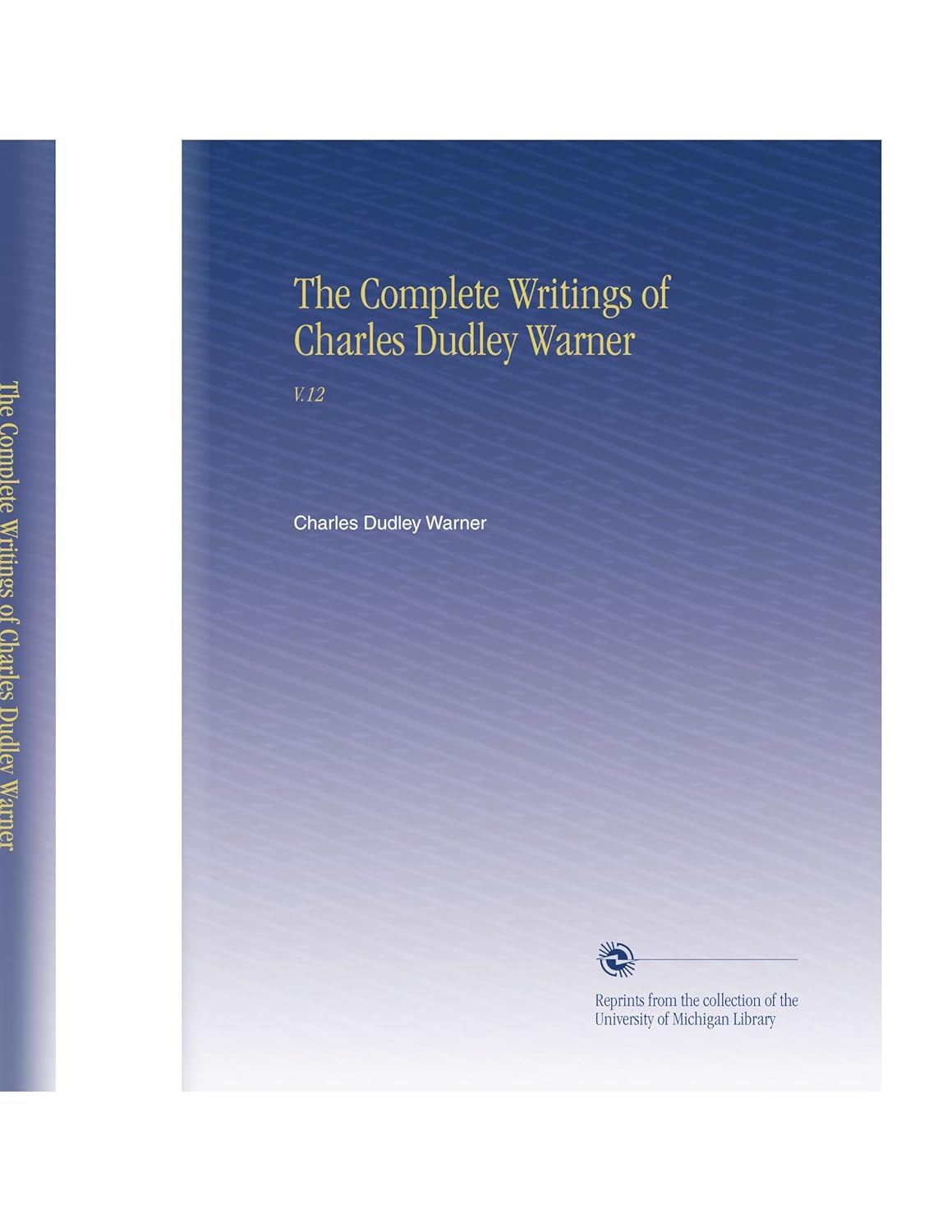 The Complete Writings of Charles Dudley Warner: V.12 poster