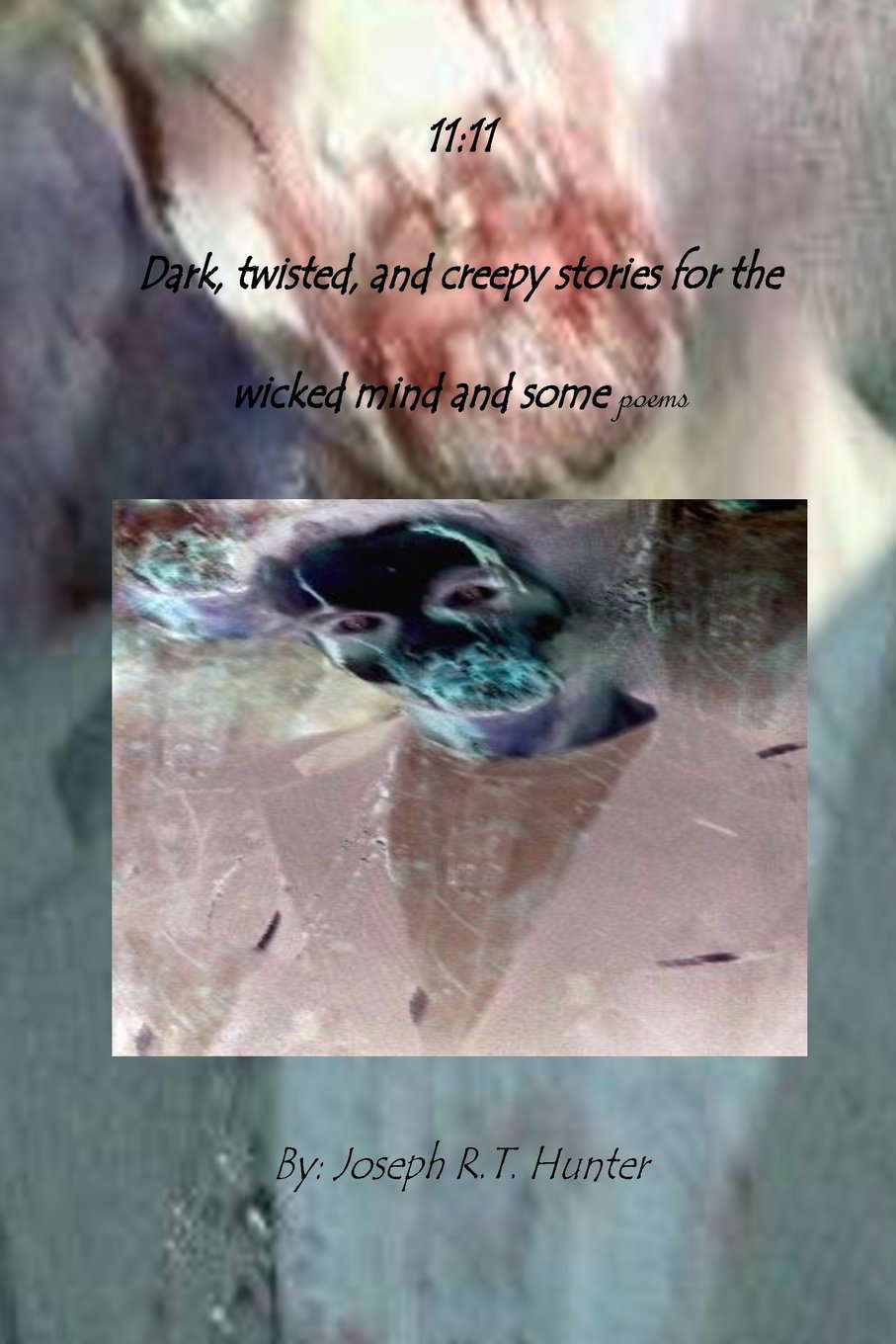 11-11: Dark, Twisted, and Creepy Stories for the Wicked Mind and Some Poems poster