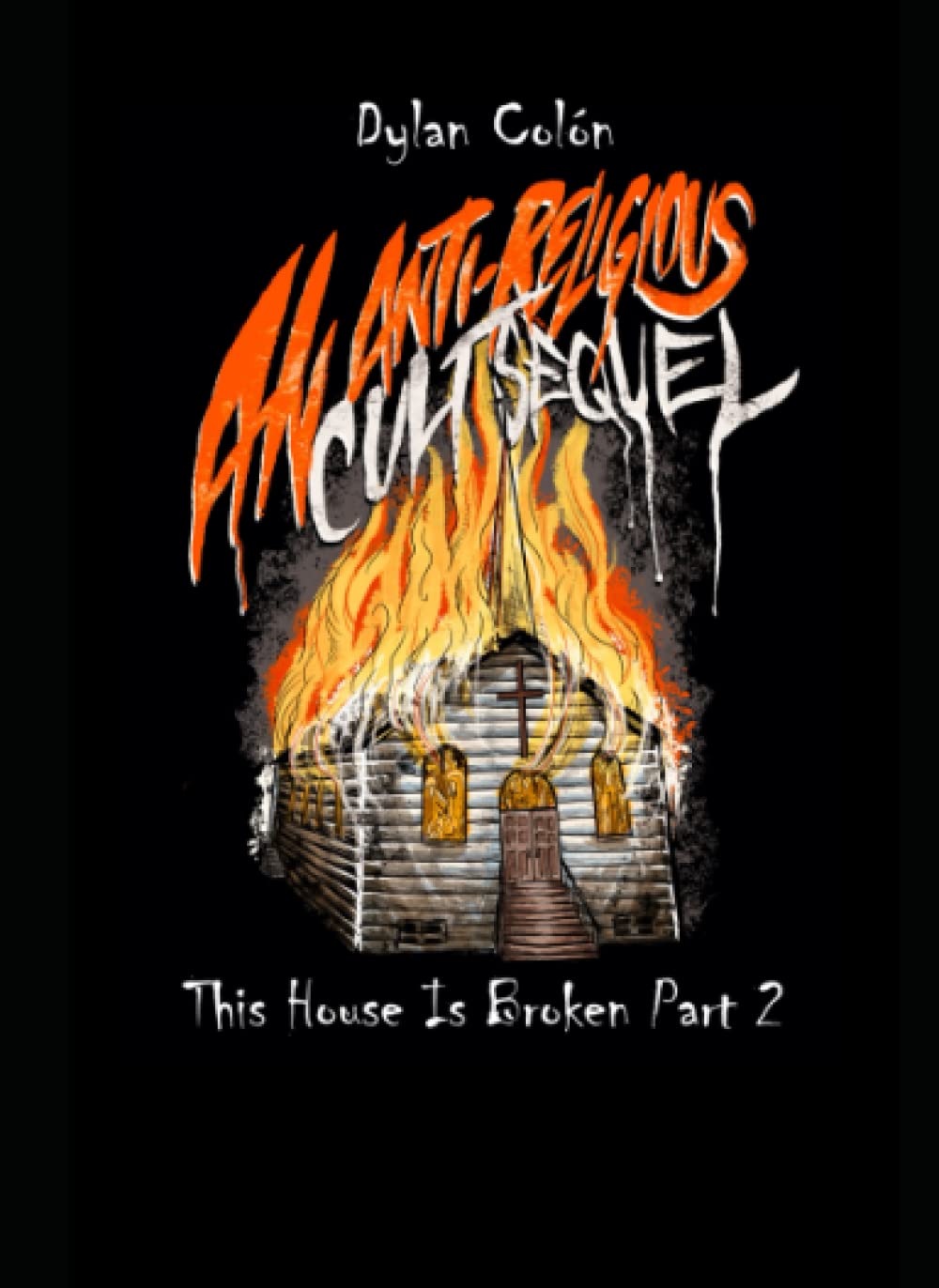 This House Is Broken Part 2: An Anti-Religious Cult Sequel poster
