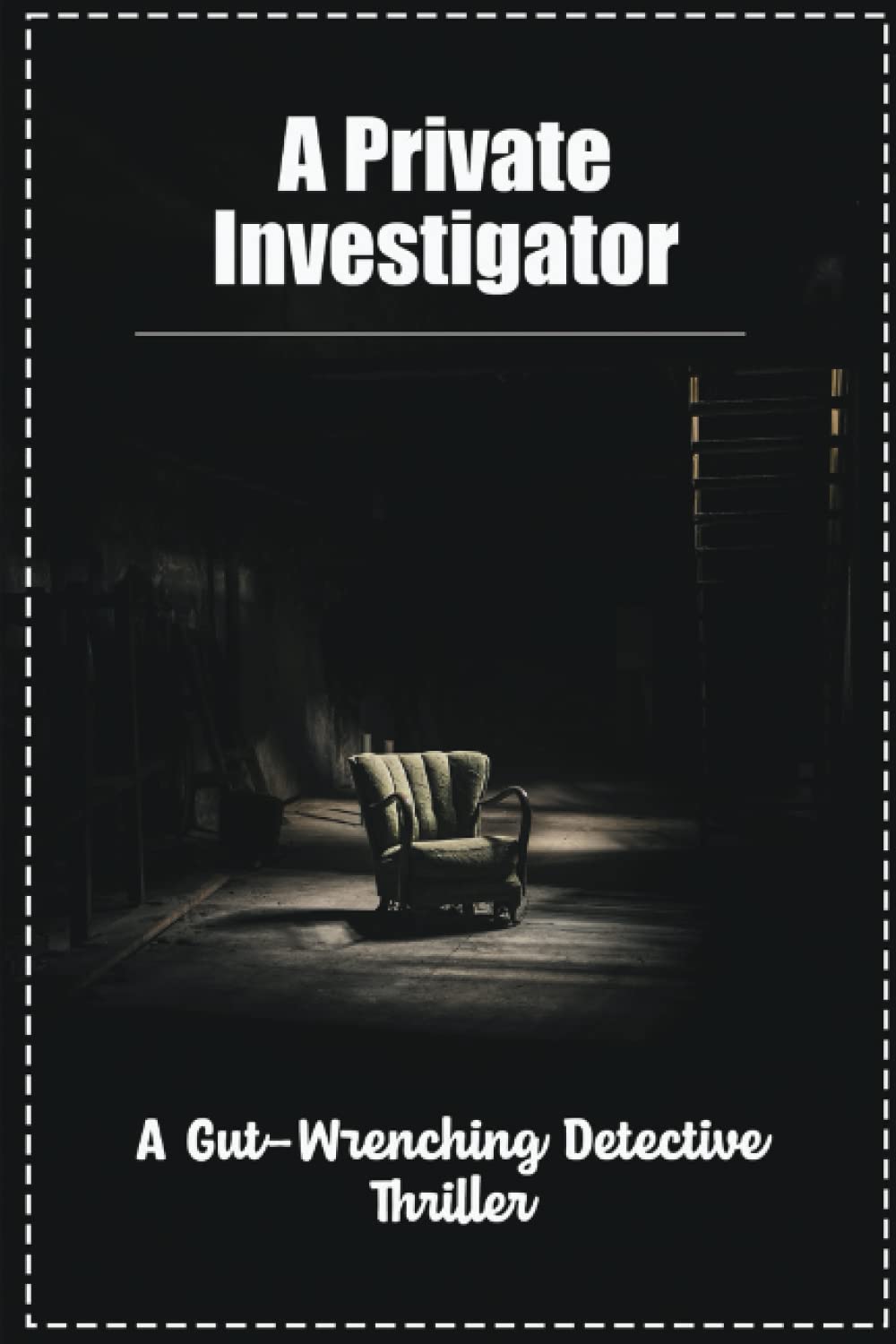 A Private Investigator: A Gut-Wrenching Detective Thriller poster