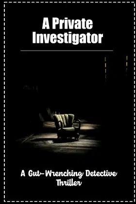 A Private Investigator: A Gut-Wrenching Detective Thriller poster