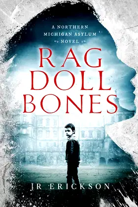 Rag Doll Bones: A Northern Michigan Asylum Novel poster