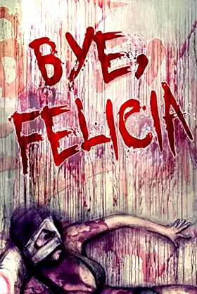 Bye, Felicia poster