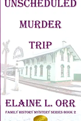 The Unscheduled Murder Trip (Family History Mystery Series Book 2) poster