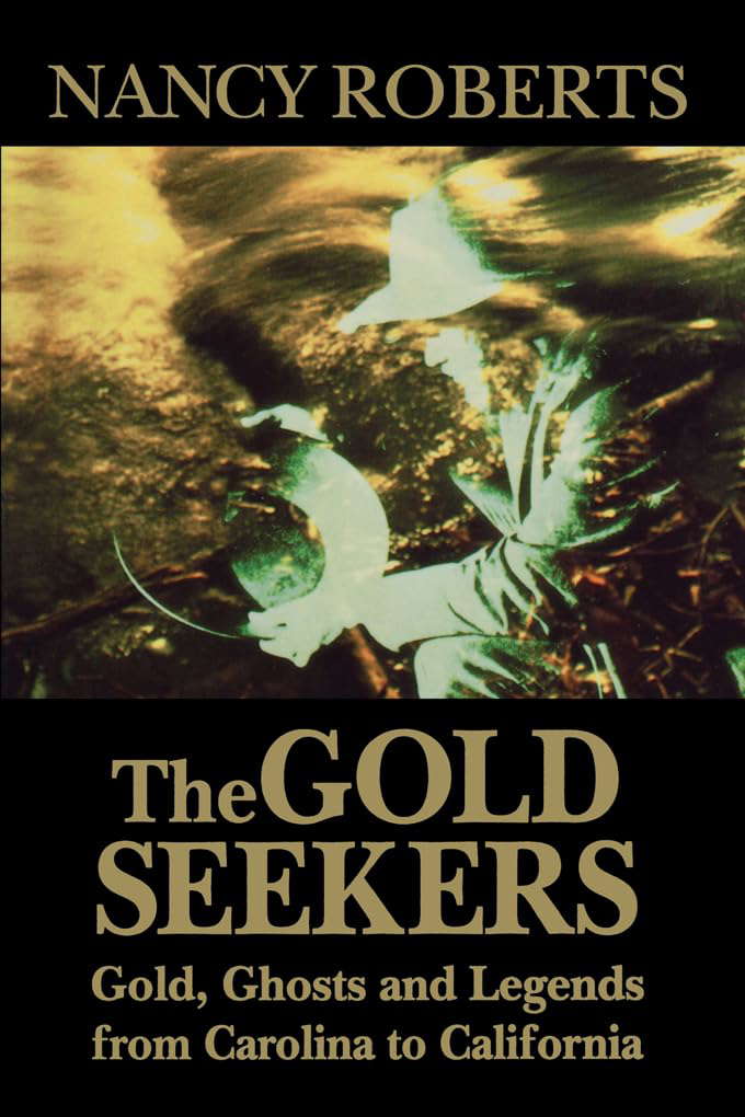 The Gold Seekers: Gold, Ghosts and Legends from Carolina to California poster