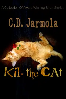 Kill The Cat: A Collection of Award Winning Cat Stories poster