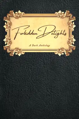 Forbidden Delights: A Dark Anthology poster