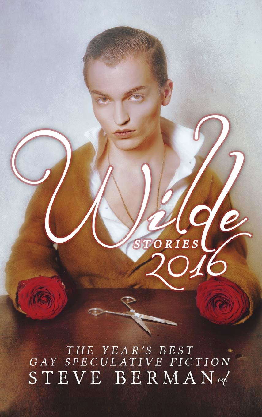 Wilde Stories 2016: The Year's Best Gay Speculative Fiction poster