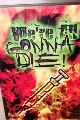 We’re All Gonna Die! poster