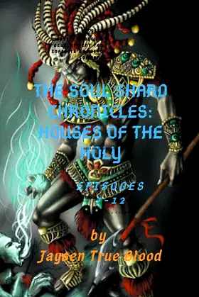 The Soul Shard Chronicles: Houses Of The Holy: Episodes 7-12 poster