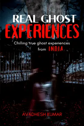 Real Ghost Experiences: Chilling True Ghost Experiences From India poster