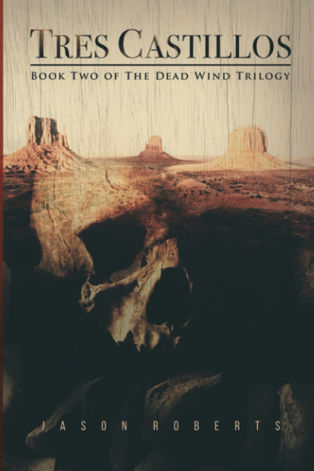 Tres Castillos: Book Two in the Dead Wind Series (The Dead Wind Trilogy) poster