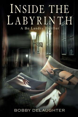 Inside the Labyrinth: A Bo Landry Thriller by Bobby DeLaughter (2014-03-12) poster