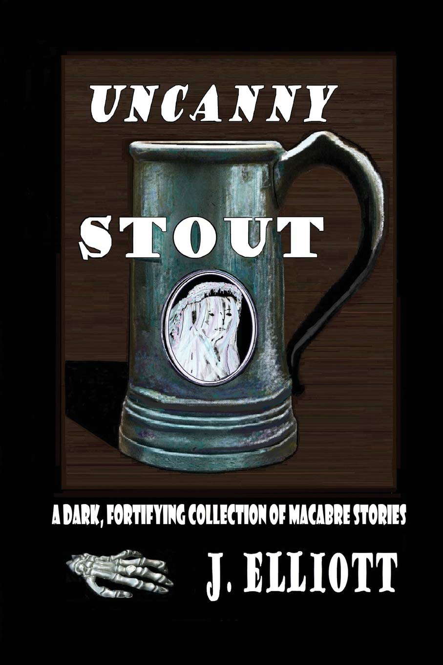Uncanny Stout: A Dark, Fortifying Collection of Macabre Stories poster