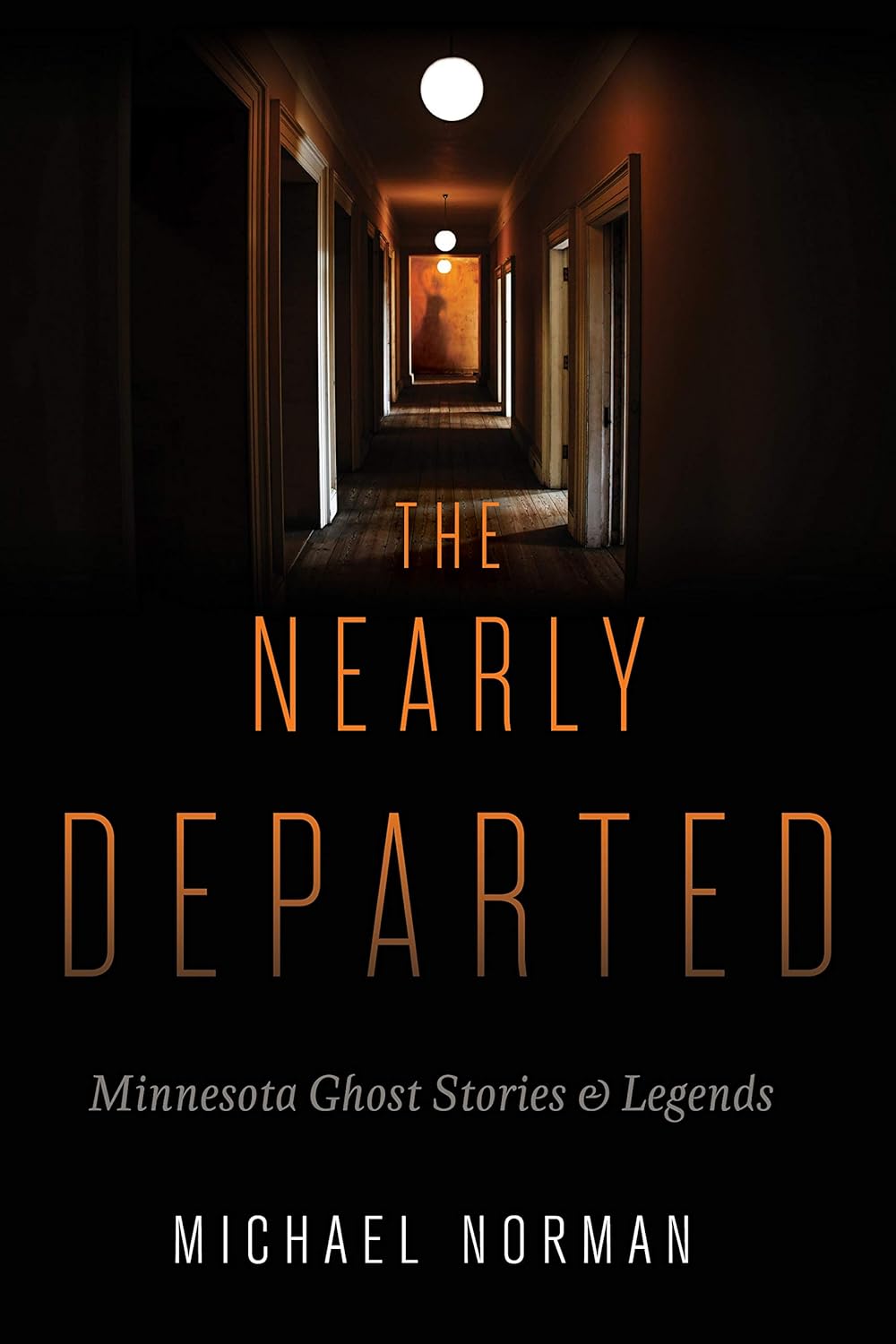 The Nearly Departed: Minnesota Ghost Stories and Legends poster