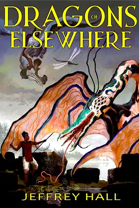 Dragons of Elsewhere: A Novella and Other Short Stories poster