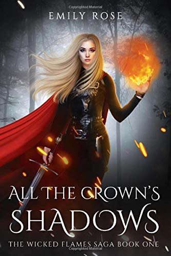 All The Crown's Shadows: The Wicked Flames Saga Book 1 poster