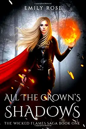 All The Crown's Shadows: The Wicked Flames Saga Book 1 poster