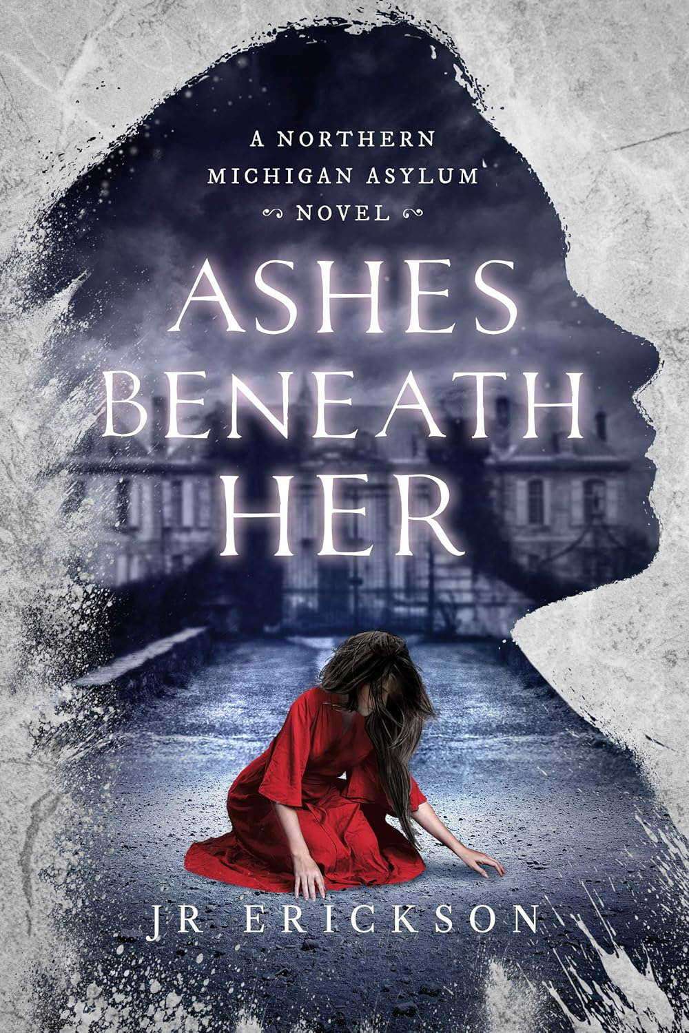 Ashes Beneath Her: A Northern Michigan Asylum Novel poster
