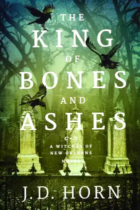 The King of Bones and Ashes (Witches of New Orleans, 1) poster