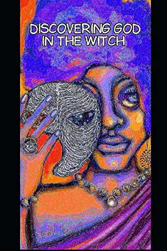 Discovering God In The Witch: Cloaked Prophesies (Second Trilogy) poster