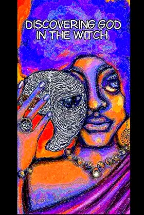Discovering God In The Witch: Cloaked Prophesies (Second Trilogy) poster
