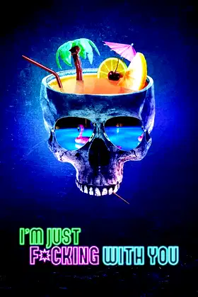 I'm Just F*cking with You poster
