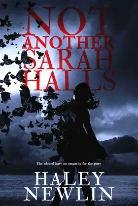 Not Another Sarah Halls: The Wicked Have No Empathy For The Pure poster