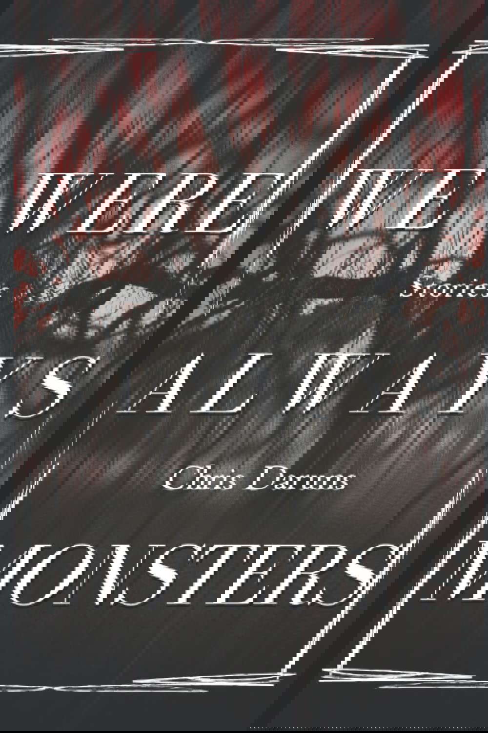 We Were Always Monsters: Stories poster