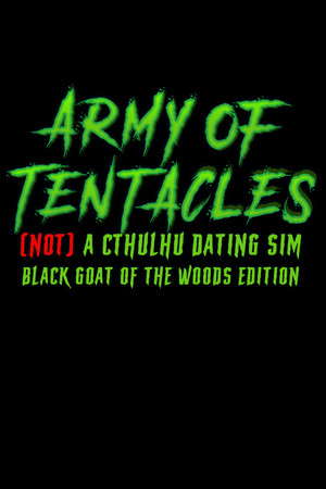 Army of Tentacles: (Not) A Cthulhu Dating Sim: Black GOAT of the Woods Edition poster