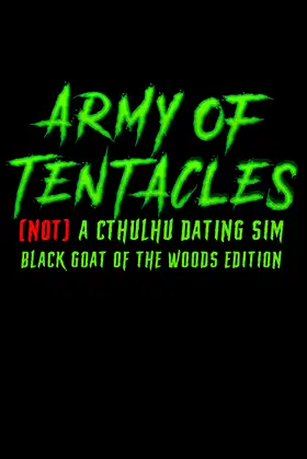 Army of Tentacles: (Not) A Cthulhu Dating Sim: Black GOAT of the Woods Edition poster