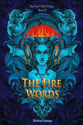 The Fire Words: The Fire Child Trilogy - Book 2 (The Fire Child Epic) poster