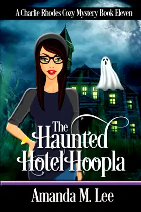 The Haunted Hotel Hoopla (A Charlie Rhodes Cozy Mystery) poster