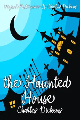 The Haunted House By Charles Dickens Annotated. poster