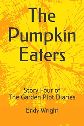 The Pumpkin Eaters: Story Four of the Garden Plot Diaries poster