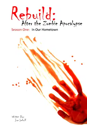 Rebuild: After The Zombie Apocalypse (In Our Hometown) poster