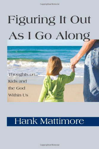 Figuring It Out as I Go Along: Thoughts on Kids and the God Within poster