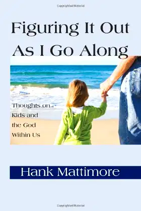 Figuring It Out as I Go Along: Thoughts on Kids and the God Within poster