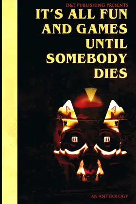 It's All Fun and Games Until Somebody Dies poster
