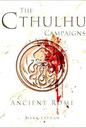 The Cthulhu Campaigns: Ancient Rome (Dark Osprey) poster
