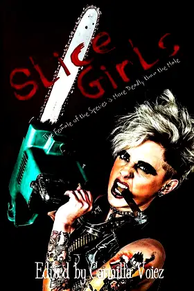 Slice Girls: An Anthology of Feminazi Splatter Goth poster