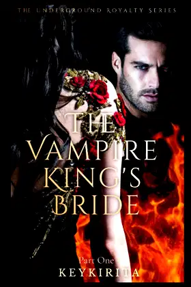 The Vampire King's Bride: Part One (The Underground Royalty Series) poster