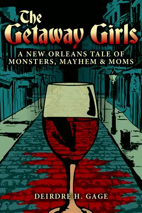 The Getaway Girls: A New Orleans Tale of Monsters, Mayhem and Moms poster