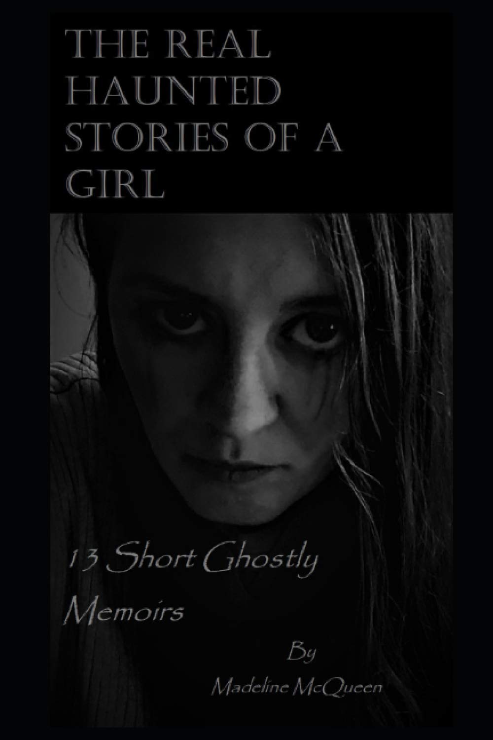 The Real Haunted Stories of a Girl: 13 short ghostly stories poster