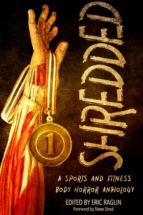 Shredded: A Sports and Fitness Body Horror Anthology poster