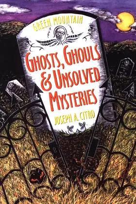 Green Mountain Ghosts, Ghouls & Unsolved Mysteries poster