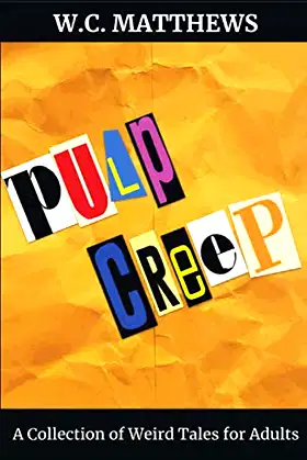 Pulp Creep: A Collection of Weird Tales for Adults poster