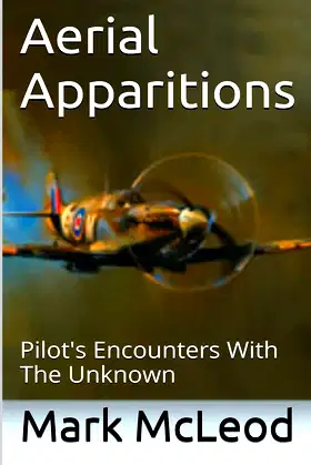 Aerial Apparitions: Pilots Encounters With The Unknown poster